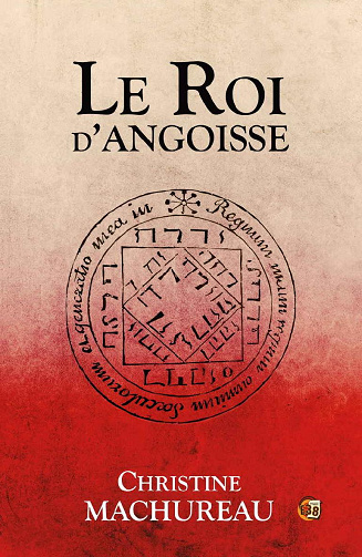 Le Roi d'angoisse - Christine Machureau (2020)