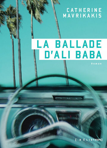 La ballade d'Ali Baba - Catherine Mavrikakis