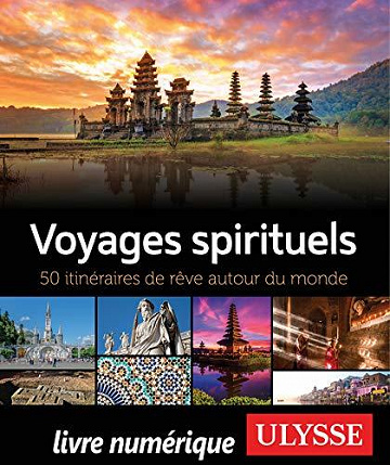 Voyages spirituels - 50 itinéraires de rêve autour du monde - Collectif Ulysse