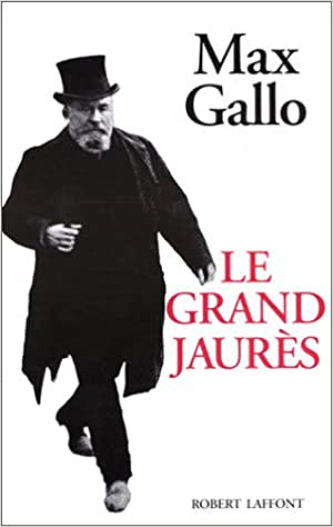 Le grand Jaurès - Max Gallo