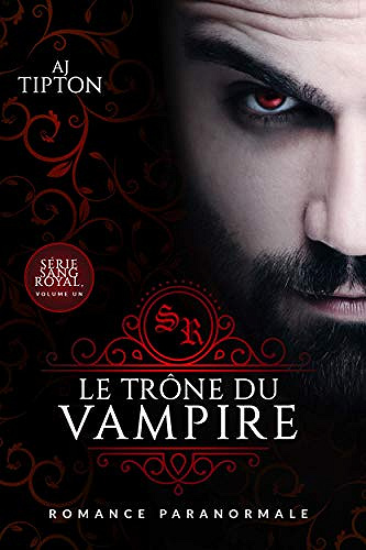 Le Trône du Vampire (Sang Royal t. 1) - AJ Tipton (2020)