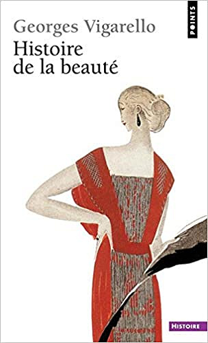 Histoire de la beauté - De la renaissance à nos jours - Georges Vigarello