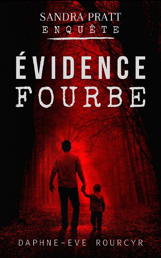 Evidence fourbe (sandra pratt enquête, tome 1) - Daphne-Eve Rourcyr (2021)