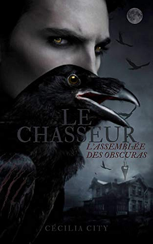 Le Chasseur : L'Assemblée des Obscuras (T3) - Cécilia City (2021)