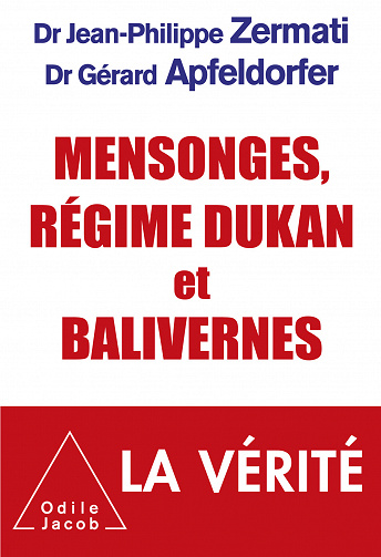 Mensonges, régime Dukan et balivernes - Gérard Apfeldorfer, Jean-Philippe Zermati