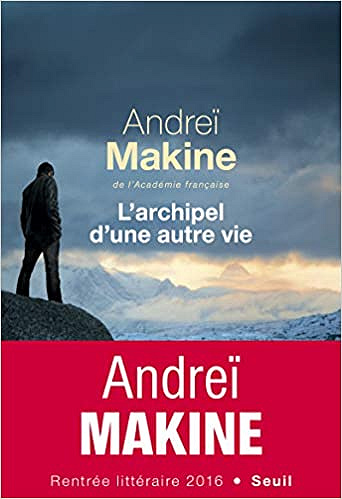 L'archipel d'une autre vie - Andreï Makine