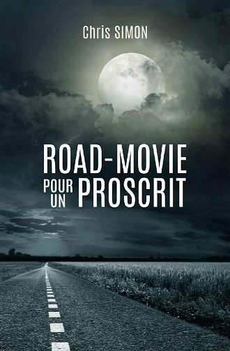 Road-movie pour un proscrit - Chris Simon (2021)