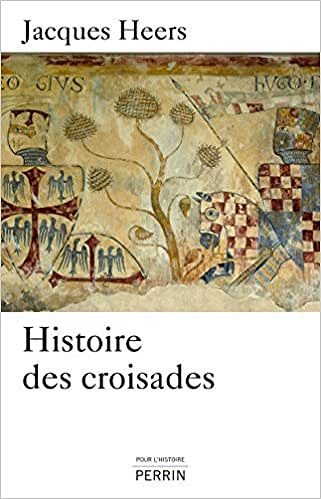 Histoire des croisades - Jacques HEERS