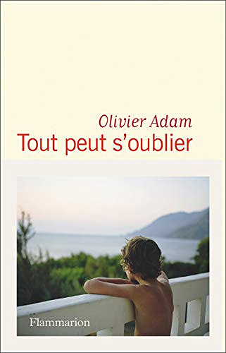 Tout peut s'oublier - Olivier Adam (Rentrée Littérature 2021)