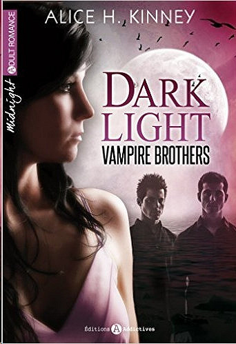 Dark Light T1 : Vampire Brothers - Intégrale Alice H. Kinney