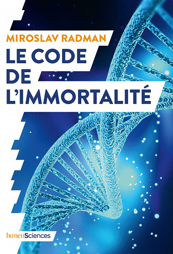 Le code de l'immortalité - Miroslav Radman, Jean-Noël Mouret
