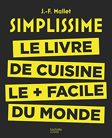 Simplissime : Le livre de cuisine le + facile du monde - Jean-François Mallet