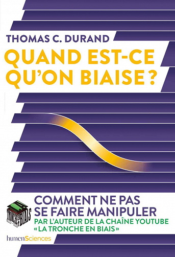 Quand est-ce qu'on biaise ?: Comment ne pas se faire manipuler - Thomas C Durand