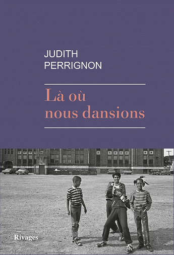 Là où nous dansions - Judith Perrignon (2021)