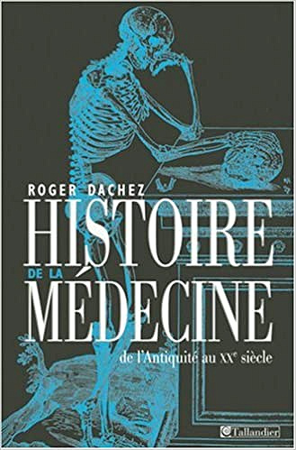 Histoire de la médecine : De l'Antiquité au XXe siècle - Roger Dachez