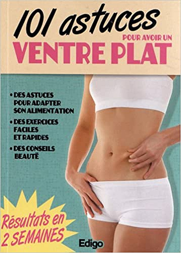 101 astuces pour avoir un ventre plat - Collectif