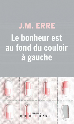 Le bonheur est au fond du couloir à gauche - J.M. Erre (2021)