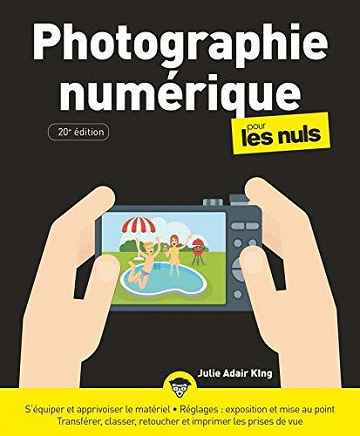 Photographie numérique pour les Nuls, 20e éd. - Julie ADAIR KING (2020)
