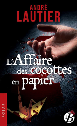 L'Affaire des cocottes en papier - André Lautier