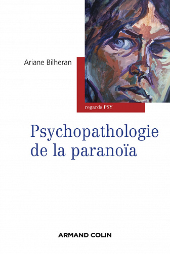 Psychopathologie de la paranoïa - Ariane Bilheran