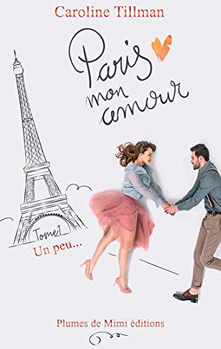 Paris, mon amour: Tome 1 : Un peu - Caroline Tillman (2020)