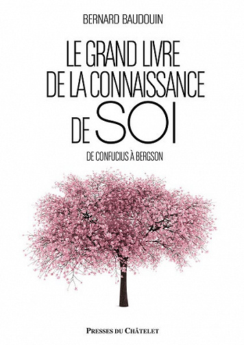 Le grand livre de la connaissance de soi: De Confucius à Freud - Bernard Baudouin
