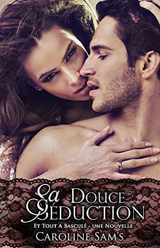 Sa Douce Séduction (Et Tout A Basculé) - Caroline Sam's