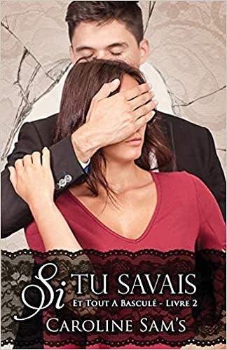 Et tout à basculé T2 : Si tu savais - Caroline Sam's