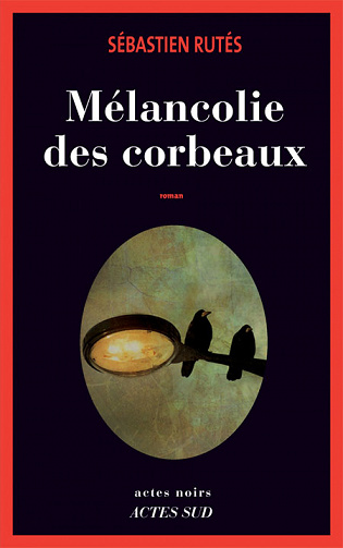 Mélancolie des corbeaux - Sébastien Rutés