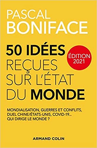 50 Idées reçues sur l'état du monde - Édition 2021 - Pascal Boniface