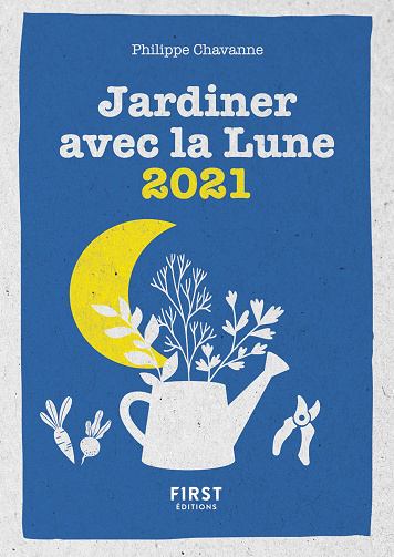Le petit calendrier jardiner avec la lune 2021 - Philippe Chavanne (2020)