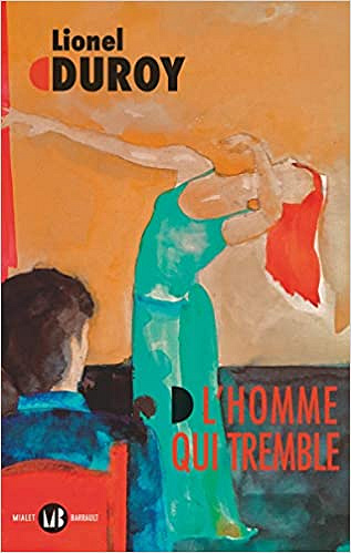 L'homme qui tremble - Lionel Duroy (2021)
