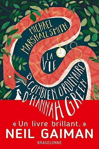 La Vie ô combien ordinaire d’Hannah Green - Michael Marshall Smith (2021)