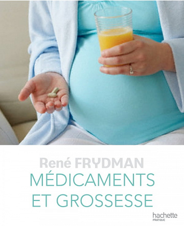 Médicaments et Grossesse - René Frydman