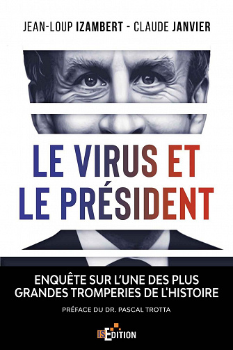Le virus et le Président: Enquête sur l’une des plus grandes tromperies de l'Histoire - Claude Janvier, Jean-Loup Izambert (2020)