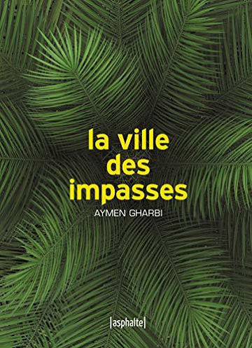 La Ville des impasses - Aymen Gharbi (2021)