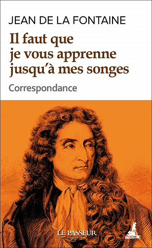 Il faut que je vous apprenne jusqu'à mes songes - Correspondance - Jean de La fontaine (2021)