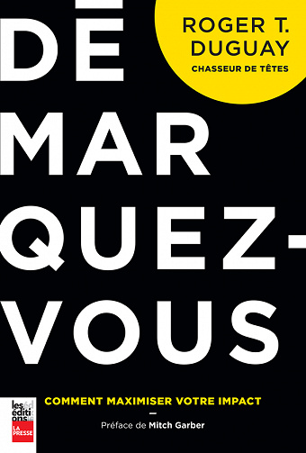 Démarquez-vous : Comment maximiser votre impact - Roger T. Duguay
