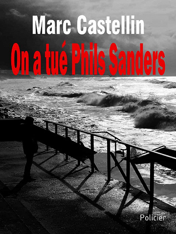 On a tué Phils Sanders - Marc Castellin (2021)