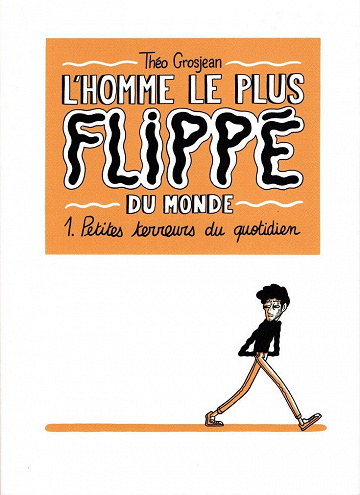 L'homme le plus flippé du monde - Tome 1