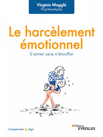 Le harcèlement émotionnel: S'aimer sans s'étouffer - Virginie Megglé (2020)