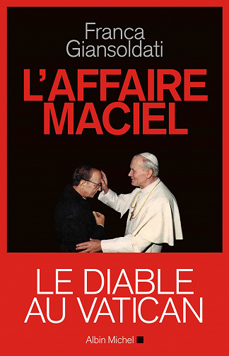 L'Affaire Maciel: Le Diable au Vatican - Franca Giansoldati