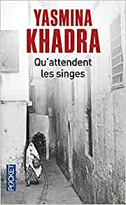 Qu'attendent les singes - Yasmina KHADRA