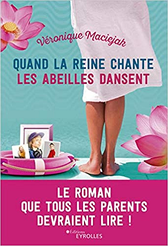 Quand la reine chante les abeilles dansent - Véronique Maciejak (entrée Littérature 2021)