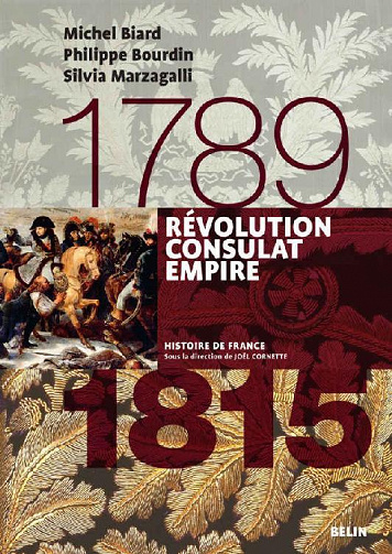 Révolution, Consulats, Empire. 1789-1815 (Histoire de France) - Silvia Marzagalli, Philippe Bourdin, Michel Biard, Joël Cornette