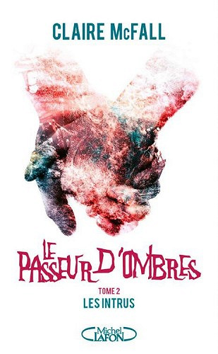 Claire Mcfall - Le passeur d'ombres, tome 2: Les intrus