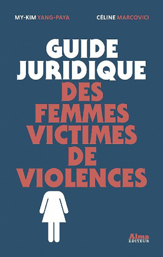 Guide juridique des femmes victimes de violences - My-kim Yang-paya, Celine Marcovici