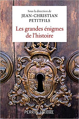 Les grandes énigmes de l'histoire - Jean-Christian Petitfils (2021)