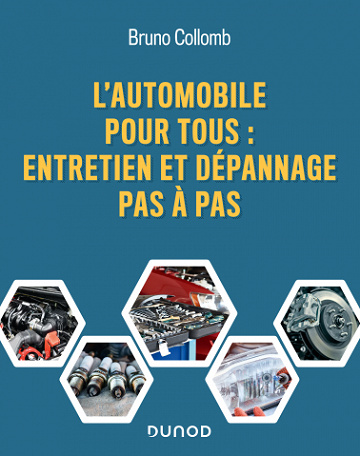 L'automobile pour tous : entretien et dépannage pas à pas : Entretien et dépannage pas à pas - Bruno Collomb (2020)