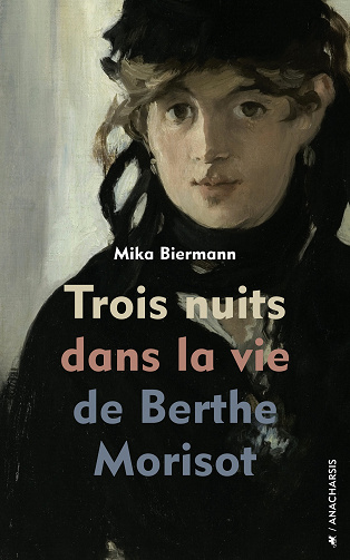 Trois nuits dans la vie de Berthe Morisot - Mika Biermann (2021)